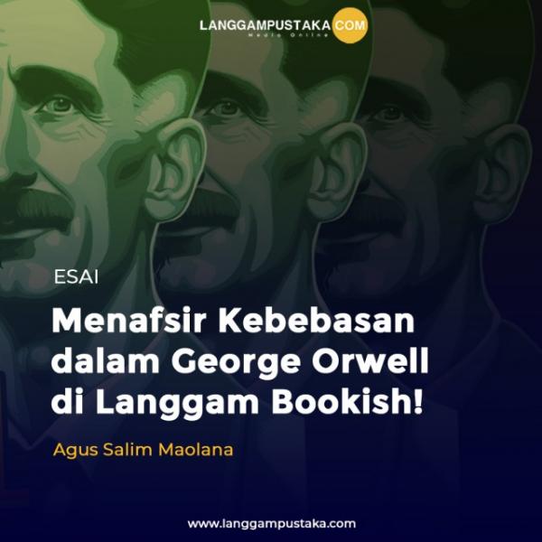 Menafsir Kebebasan dalam George Orwell di Langgam Bookish!